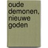 Oude demonen, nieuwe goden