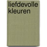 Liefdevolle Kleuren door Filip Osselaer