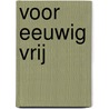 Voor eeuwig vrij by Hildebrand De Boer