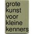 Grote kunst voor kleine kenners
