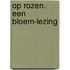 Op Rozen. Een bloem-lezing