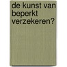 De kunst van beperkt verzekeren? door Johannes Hers