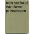 Een verhaal van twee prinsessen