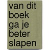 Van dit boek ga je beter slapen by Deborah Freriks