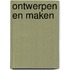 Ontwerpen en maken