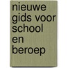 Nieuwe gids voor school en beroep door Onbekend