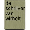 De Schrijver van Wirholt by Fred Zwarts