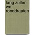 Lang zullen we ronddraaien