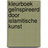 Kleurboek geïnspireerd door Islamitische Kunst door Margot Postma