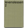Levenslessen 2 by Angeliena Huis