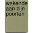 Wakende aan Zijn poorten