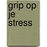 Grip op je stress