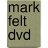 Mark felt dvd