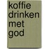 Koffie drinken met God