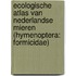 Ecologische atlas van Nederlandse mieren (Hymenoptera: Formicidae)