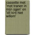 Cassette met 'Met tranen in mijn ogen' en 'Dit Kint hiet Willem'
