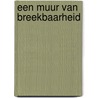 Een muur van breekbaarheid door Anneke Boets