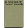 De kunst van een humaan strafrecht door Constantijn Kelk