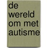 De wereld om met autisme door Tycho Hoogstrate