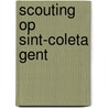 Scouting op Sint-Coleta Gent door Lieven M.M.A. Ascoop
