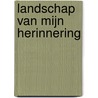 Landschap van mijn herinnering by Harry Wanders