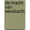 De Kracht van Eendracht by Shirley Brandeis