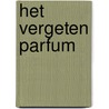 Het Vergeten Parfum door Lise Veringa