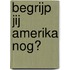 Begrijp jij Amerika nog?