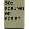 50x Speuren en spelen door Jorien Jas