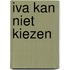 Iva kan niet kiezen