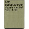 Acta gedeputeerden classis van Tiel 1631-1710 by P.D. Spies
