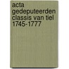 Acta gedeputeerden classis van Tiel 1745-1777 by P.D. Spies