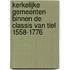 Kerkelijke gemeenten binnen de classis van Tiel 1558-1776