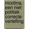 Nicotina, een niet politiek correcte vertelling by Azazel van den Berg
