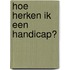 Hoe herken ik een handicap?
