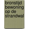 Bronstijd bewoning op de strandwal door Menno van der Heiden