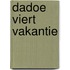 Dadoe viert vakantie