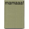 Mamaaa! door Loes Kamphuis