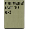 Mamaaa! (set 10 ex) by Loes Kamphuis