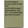 Archeologisch Bureauonderzoek met controleboringen ‘Plangebied Ring 33’, Oud-Sabbinge, Gemeente Goes door J. Ras