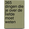 365 dingen die je over de LIEFDE moet weten door Susan Smit