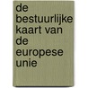 De bestuurlijke kaart van de Europese Unie door Anna van der Vleuten