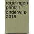 Regelingen Primair Onderwijs 2018