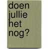 Doen jullie het nog? door Jean-Pierre van de Ven