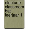 Electude Classroom BAT leerjaar 1 door Electudevelopment