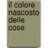 Il colore nascosto delle cose