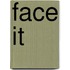 Face It