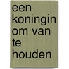 Een Koningin om van te houden door Marjolein Westerterp