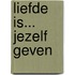 Liefde is... jezelf geven