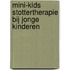 Mini-kids stottertherapie bij jonge kinderen